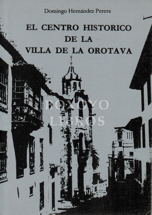 El centro histórico de la Villa de La Orotava. Consideraciones en torno a su rehabilitación. Prólogo del Dr. Don Antonio Rumeu de Armas