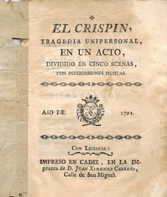 El Crispín, tragedia unipersonal en un acto, dividido en cinco escenas,con intermisiones músicas / La Casilda, Segunda parte de la antecedente y también tragedia unipersonal en un acto, dividido en cinco escenas y música análoga