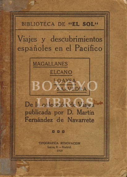 Viajes y descubrimientos españoles en el Pacifico (Magallanes, Elcano, Loaysa, Saavedra). De la coleccion de Viajes publicada por .../