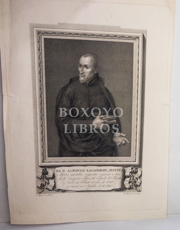 D. Alfonso Salmerón, jesuita. Nuncio Apostólico, expositor sagrado, y uno de los mayores sabios del Concilio de Trento. Natural de Toledo (1516-1585)