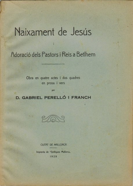 Naixament de Jesús i Adoració dels Pastors i Reis a Betlhem. Obta en quatre actes i dos quadres en prosa i vers