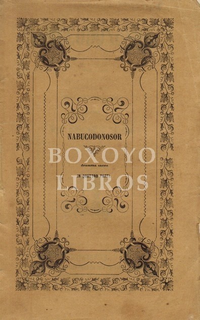 Nabucodonosor. Drama sacro en cuatro partes. Música del maestro Verdi
