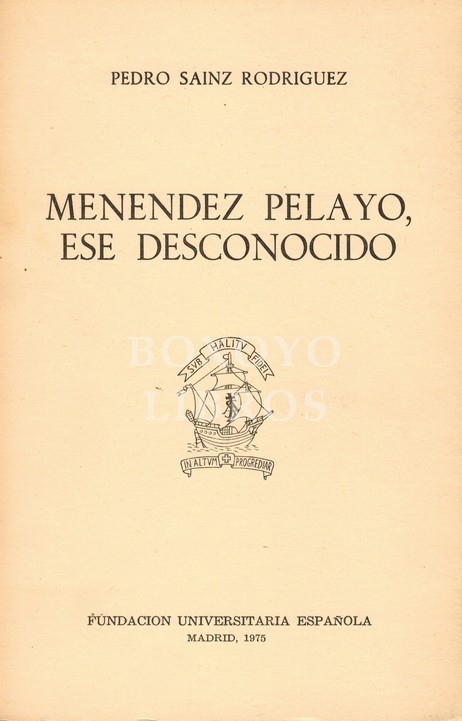Menéndez Pelayo, ese desconocido. Conferencia pronunciada en la Fundación Universitaria Española el día 2 de noviembre de 1972