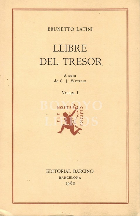 Llibre del tresor. A cura de C. J. Wittlin. Versió catalana de Guillem de Copons. Volum I