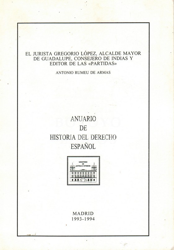 El jurista Gregorio López, Alcalde Mayor de Guadalupe, Consejero de Indias y editor de las 'Partidas'