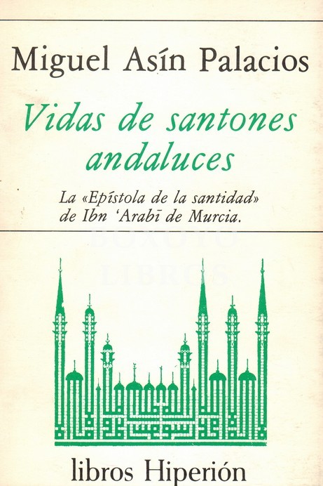 Vidas de santones andaluces. La 'Epístola de la santidad' de Ibn 'Arabí de Murcia.