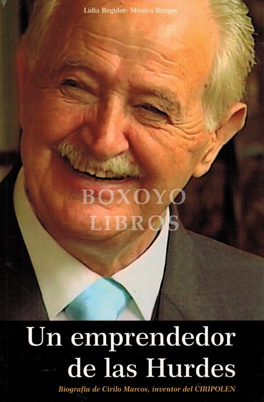 Un emprendedor en Las Hurdes. Biografía de Cirilo Marcos, inventor del Ciripolen
