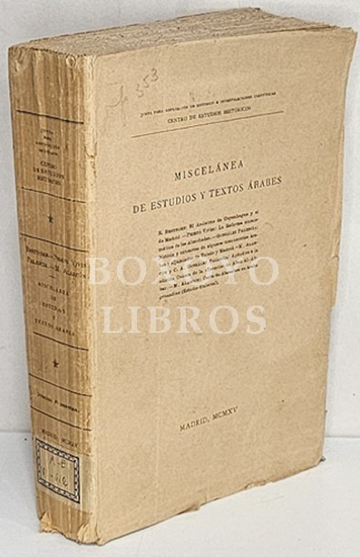 Miscelánea y estudios y textos árabes. El Anónimo de Copenhague/ La Reforma numismática de los Almohades/ Noticia y extractos de algunos manuscritos árabes y aljamiados de Toledo y Madrid/ Apéndice a la edición Codera de la 'Tecmila' de Aben Al-Abbar/ Cat