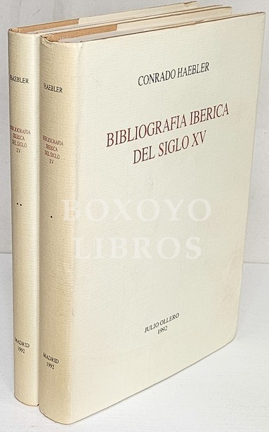 Bibliografía Ibérica del Siglo XV. Enumeración de todos los libros impresos en España y Portugal hasta el año 1500. Tomos I y II (Primera y segunda parte)
