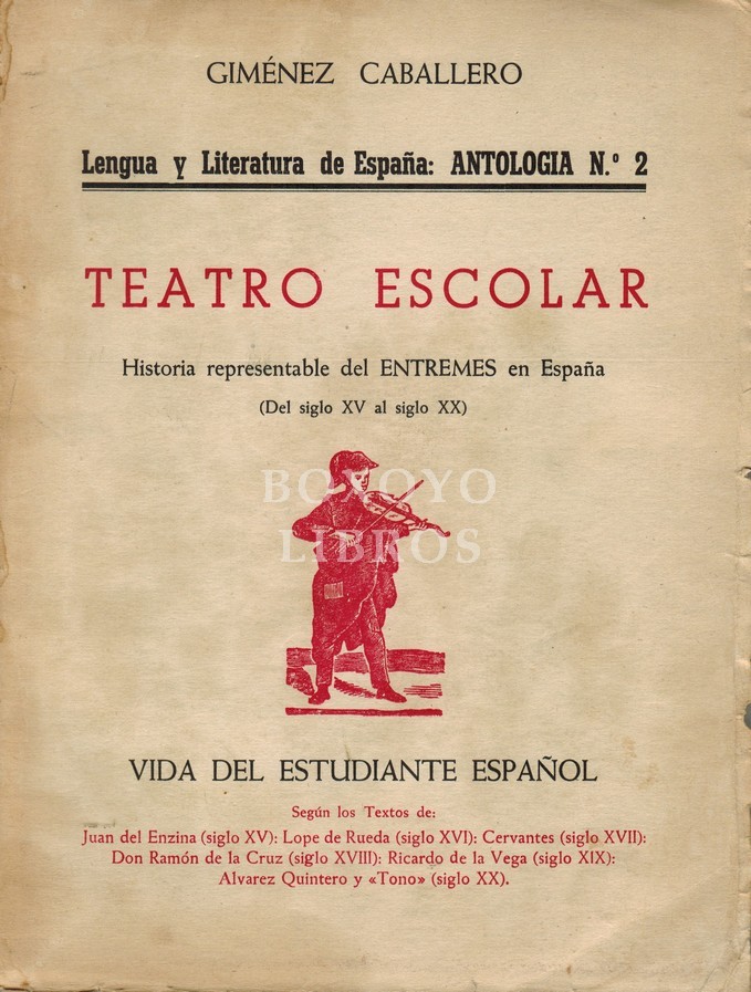 Vida del estudiante español. Teatro Escolar. Historia representable del entremés en España (Del siglo XV al siglo XX)