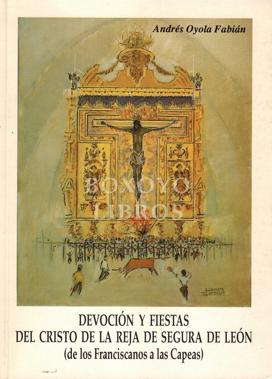Devoción y fiestas del Cristo de la Reja de Segura de León (de los Franciscanos a las Capeas)