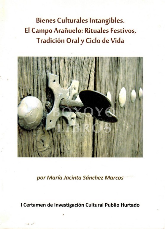 Bienes culturales intangibles. El Campo Arañuelo: rituales festivos, tradición oral y ciclo de vida