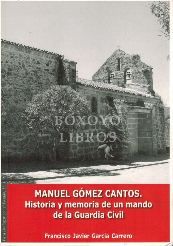 Manuel Gómez Cantos. Historia y memoria de un mando de la Guardia Civil