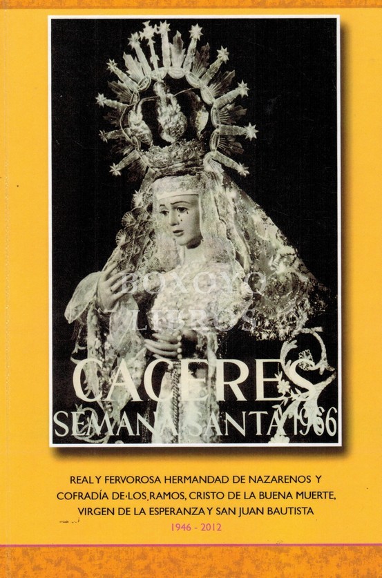 Real y Fervorosa hermandad de Nazarenos. Cofradía de los Ramos. Cristo de la Buena Muerte. Virgen de la Esparanza y San Juan Bautista (1946-2012)