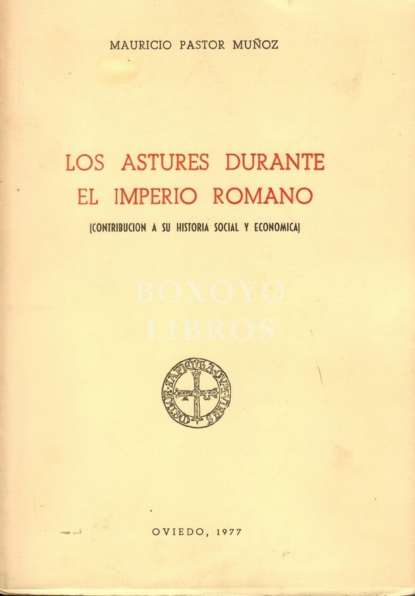 Los astures durante el Imperio Romano (Contribución a su historia social y económica)