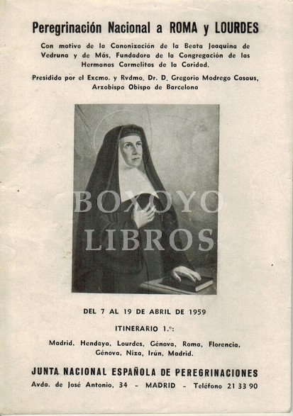 Peregrinación nacional a Roma y Lourdes con motivo de la Canonización de la Beata Santa Joaquina de Vedruna y de Más, fundadora de la Congregación de las Hermanas Carmelitas de la Caridad. Presidida por el Excmo. y Rvdmo. Dr. D. Gregorio Modrego Casaus, A