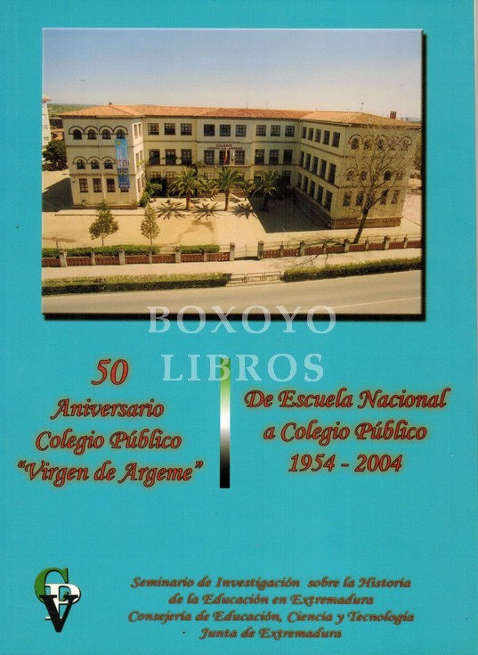 50 Aniversario Colegio Público 'Virgen de Argeme'. De Escuela Nacional a Colegio Público 1954-2004. Mayo de 2004