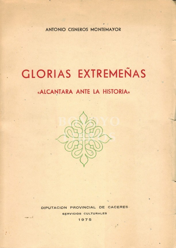 Glorias extremeñas: Alcántara ante la Historia