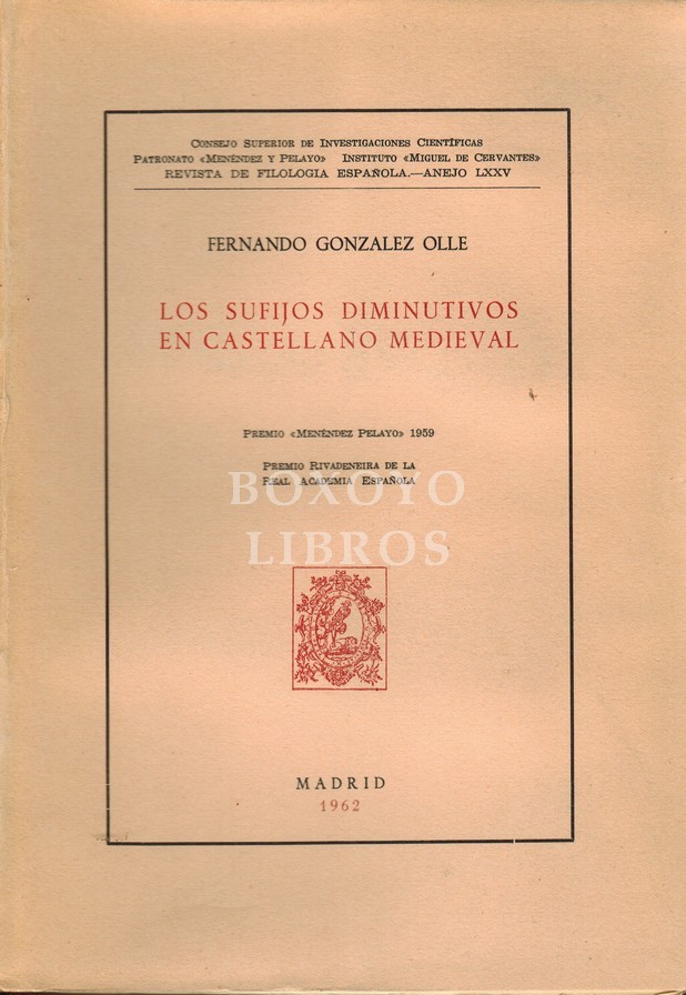 Los sufijos diminutivos en castellano medieval. Premio 'Menéndez Pelayo' 1959. Premio Rivadeneira de la Real Academia Españaola