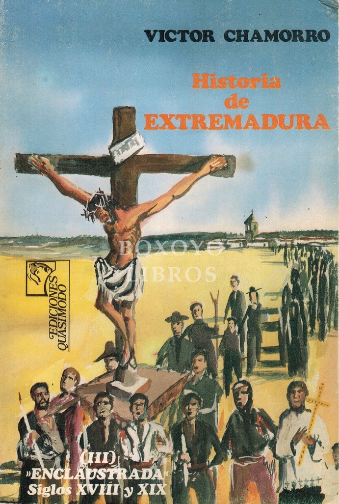 Historia de Extremadura III. Enclaustrada. Siglos XVIII y XIX