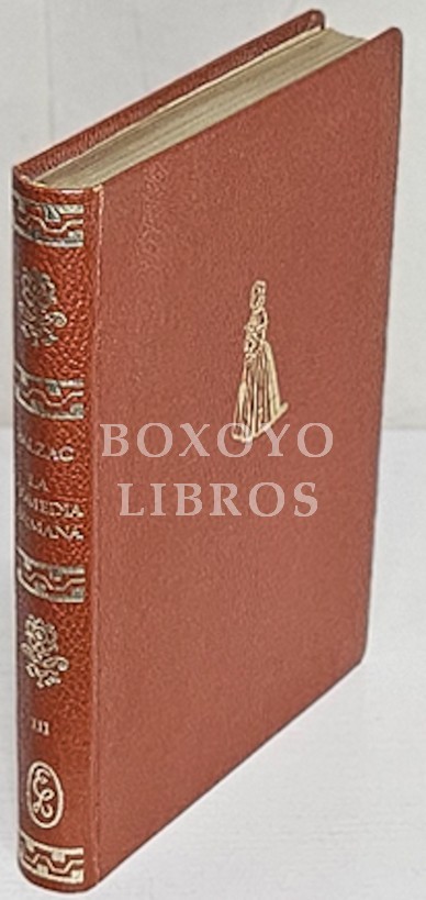 La comedia humana. Edición preparada por Augusto Escarpizo. Tomo III: Alberto Savarus. La vendetta. Una doble familia. La paz del hogar. Madame Firmiani. Estudio de mujer. La falsa querida.