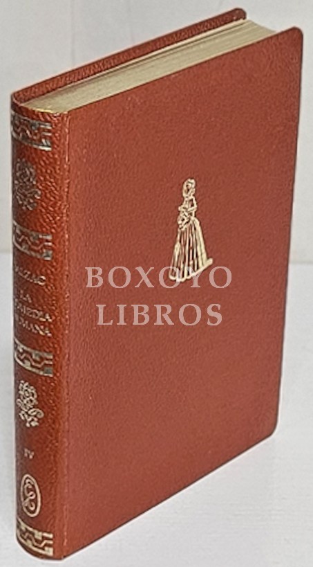 La comedia humana. Edición preparada por Augusto Escarpizo. Tomo IV: Una hija de Eva. El mensaje. La grenadiere. La mujer abandonada. Honorina. Gobseck