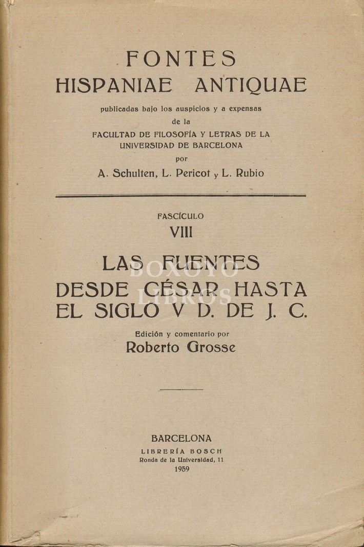 Fontes Hispaniae Antiquae. Fascículo VIII. Las fuentes desde César hasta el siglo V d. de J.C. Edición y comentario por.../