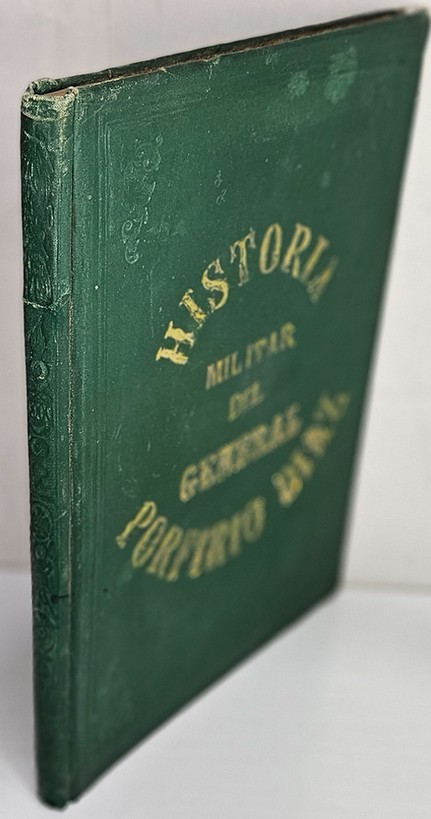 Apuntes históricos de la carrera militar del señor general Porfirio Díaz, presidente de la República Mexicana.