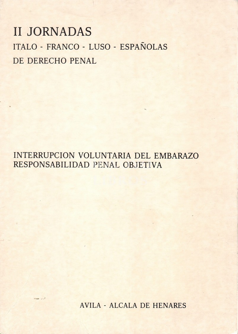 II Jornadas Italo- luso- españolas de derecho penal. Interrupción voluntaria del embarazo. Responsabilidad penal objetiva