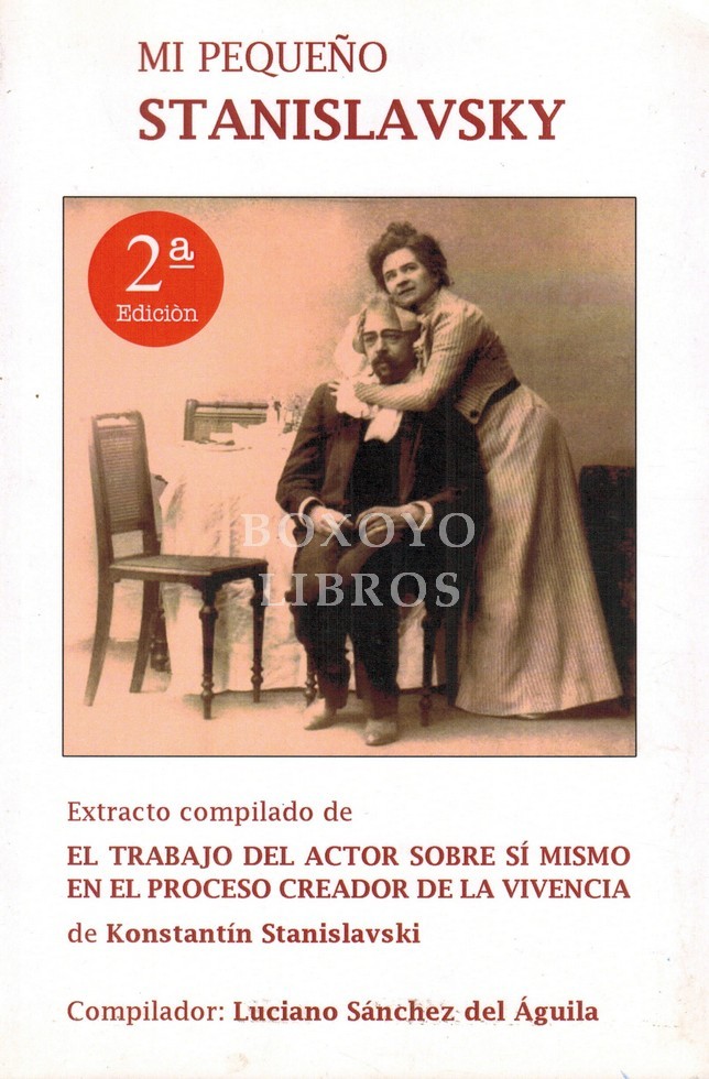 Extracto compilado de El trabajo del actor sobre sí mismo en el proceso creador de la vivencia. Compilador: Luciano Sánchez del Águila
