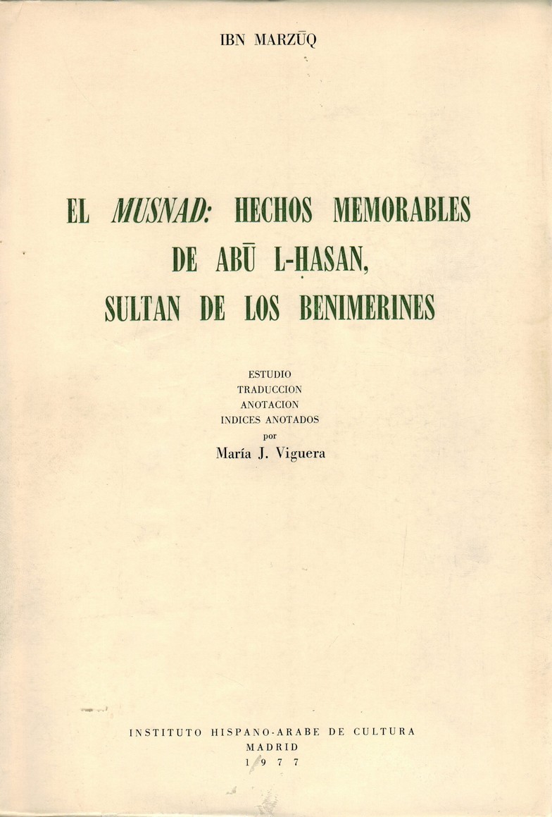 El Musnad: Hechos memorables de Abu L-Hasan, sultán de los benimerines. Estudio, traducción, anotación e índices anotados por María J. Viguera