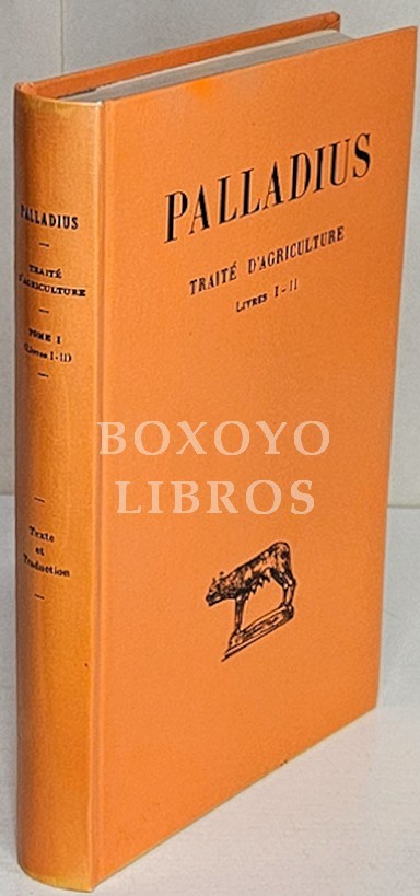 Traité d'agriculture. Tome premier. Tome Premier. Livres I-II. Texte établi, traduit et commenté par René Martin