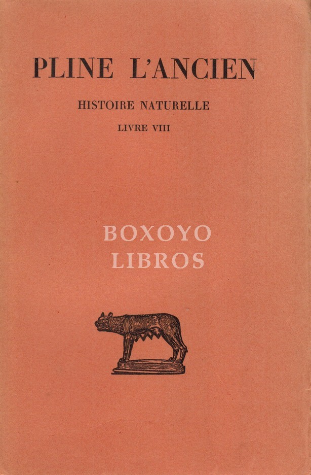 Histoire Naturelle. Livre VIII. Texte établi, traduit et commenté par A. Ernout