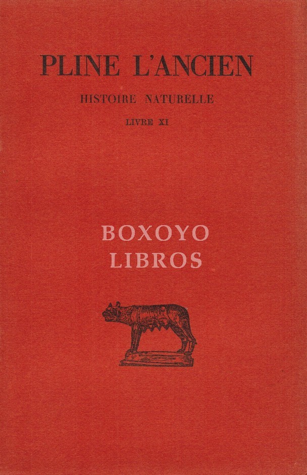 Histoire Naturelle. Livre XI. Texte établi, traduit et commenté par A. Ernout et Dr. R. Pèpin
