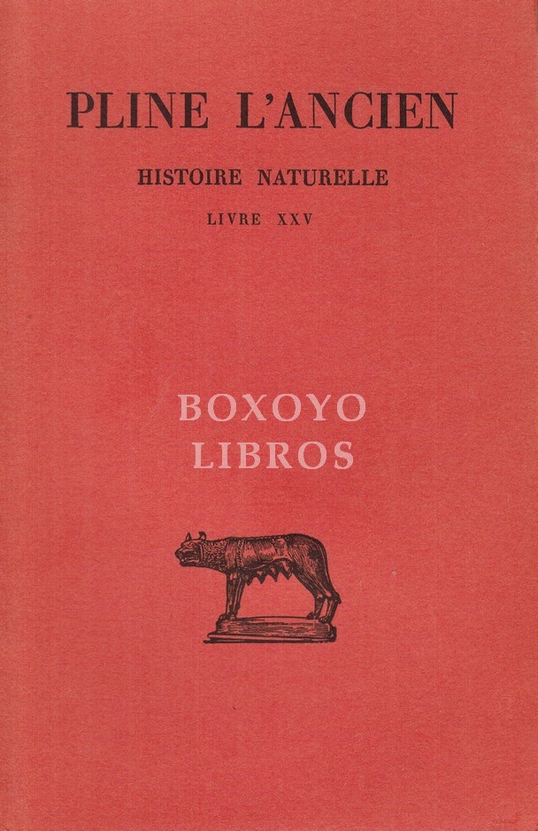 Histoire Naturelle. Livre XXV. Texte établi, traduit et commenté par J. André