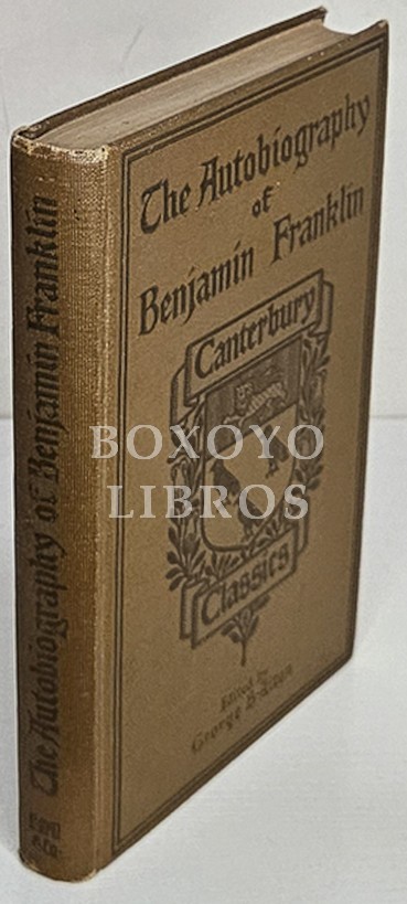 The Autobiography of Benjamin Franklin . Edited by.... Ilustrated by Homer Colby