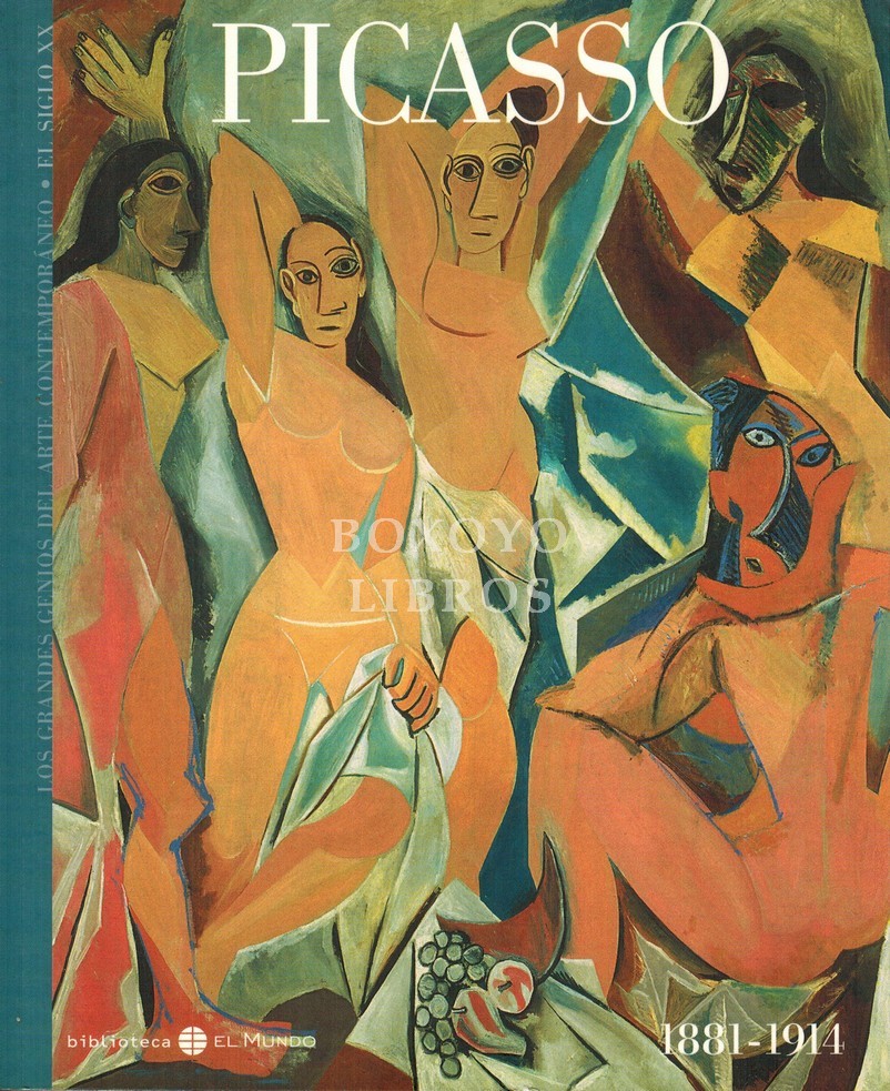 Los grandes genios del arte contemporáneo. El siglo XX. 1. Picasso. 1881-1914 Presentación de Paloma Esteban
