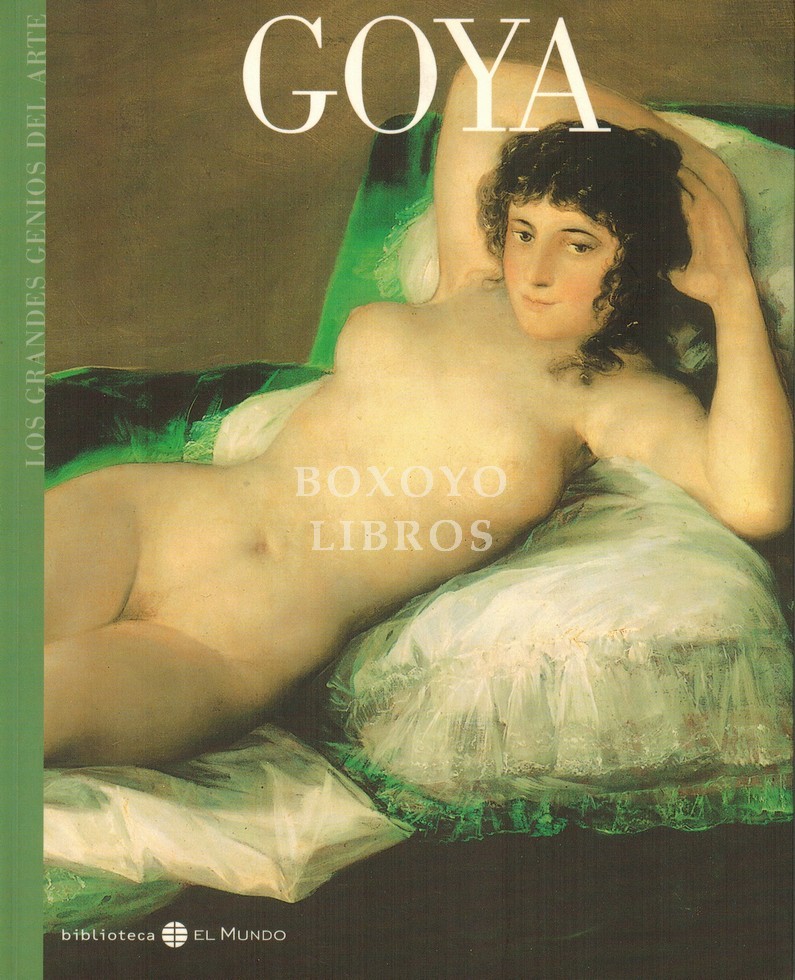 Los grandes genios del Arte 2. Goya. Presentación de Manuel B. Mena Marqués