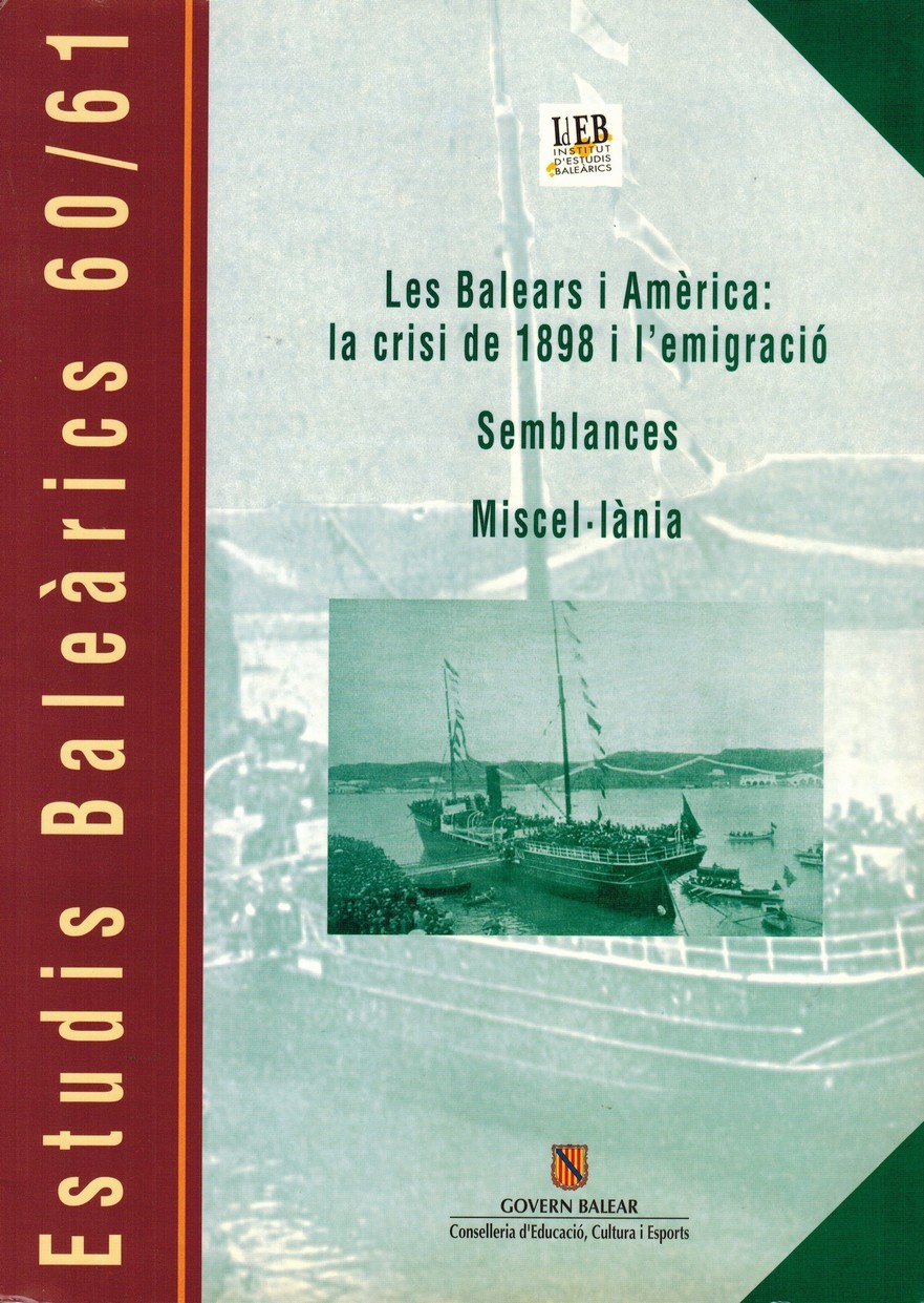 Estudis Baleárics Núm. 60-61. febrer/setembre 1998. Les Baleares i Amèrica: La crisi de 1898 i l'emigració. Semblances. Miscel-lània