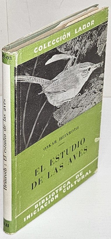El estudio de las aves. Segunda edición ampliada, corregida y aumentada por la dra. Katharina Heinroth. Traducción de Ramón Margalef. Con 91 figuras