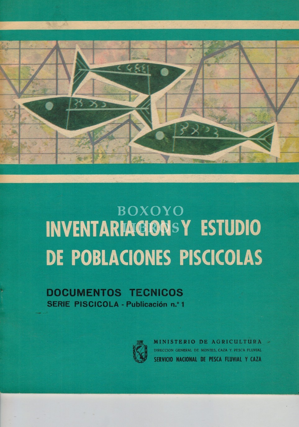 Inventariación y estudio de poblaciones piscícolas. Documentos técnicos. Serie Piscícola. Publicación nº 1. Principios de ordenación piscícola de las aguas continentales españolas