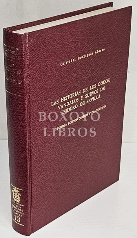 Las historias de los godos, vándalos y suevos de Isidoro de Sevilla. Estudio, edición crítica y traducción