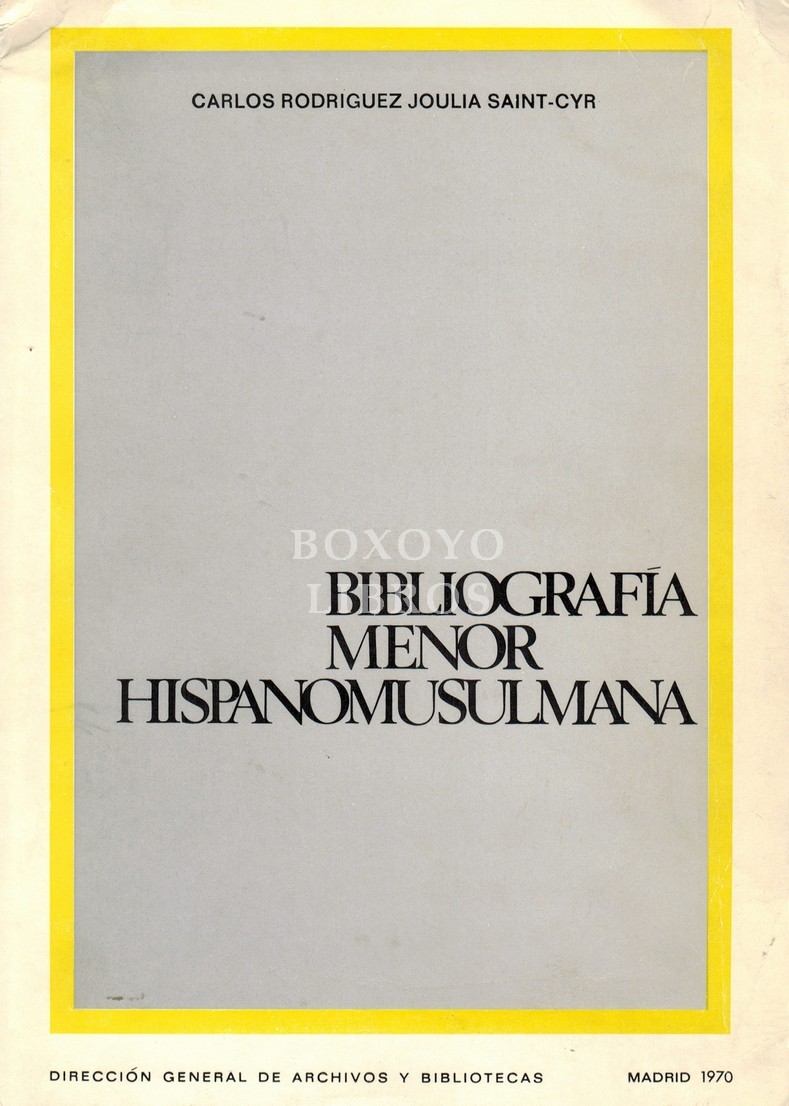 Bibliografía menor hispanomusulmana (Hojas y folletos impresos de los siglos XVI, XVII y XVIII). Prólogo de D. Guillermo Guastavino