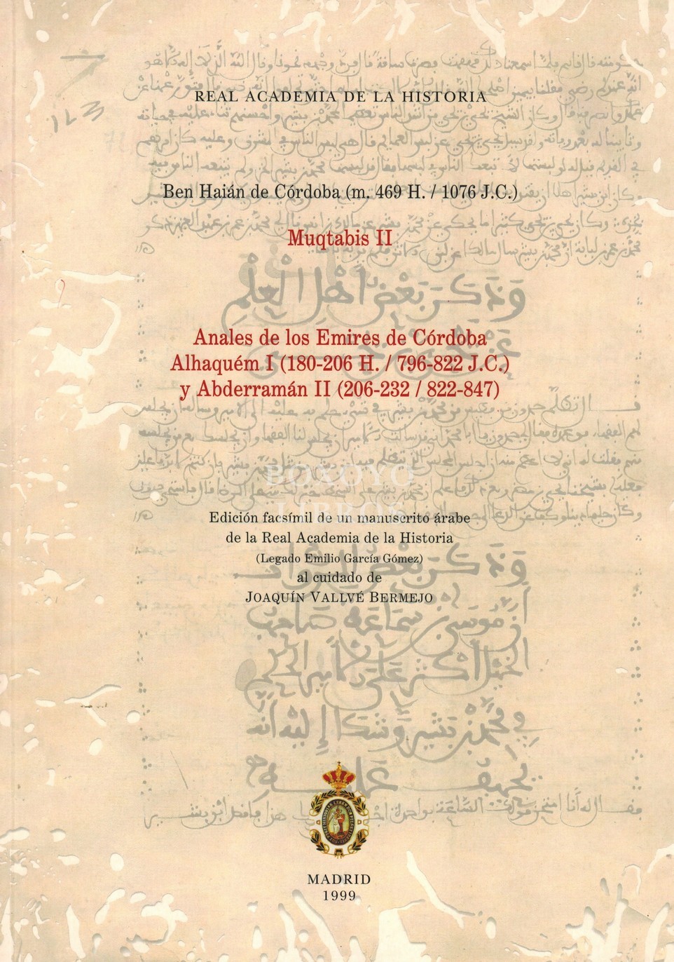 Muqtabis II. Anales de los Emires de Córdoba Alhaquém I (180-206 H./ 796-822 J.C.) y Abderramán II (206-232/ 822-847). Edición facsímil de un manuscrito árabe de la Real Academia de la Historia (Legado Emilio García Gómez) al cuidado de Joaquín Vallvé Ber