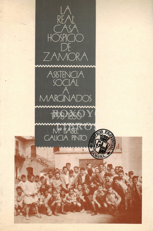 La Real Casa Hospicio de Zamora. Asistencia a marginados 1798-1850