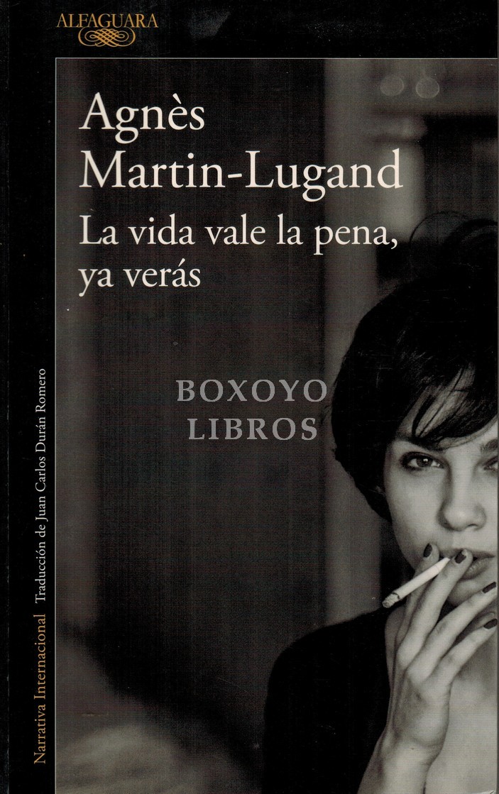 La vida vale la pena, ya verás. Traducción del francés de Juan Carlos Durán Romero