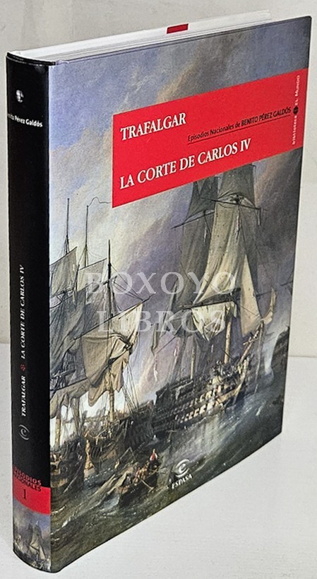 Episodios Nacionales. Primera Serie. Trafalgar. La corte de Carlos IV