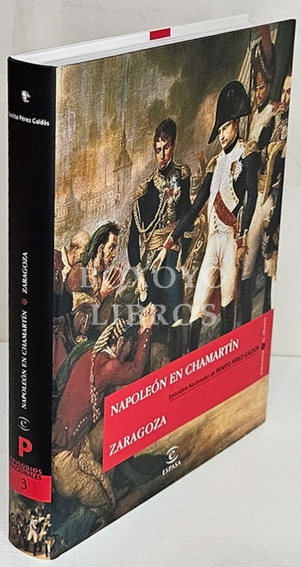 Episodios Nacionales. Primera Serie. Napoleón en Chamartín. Zaragoza