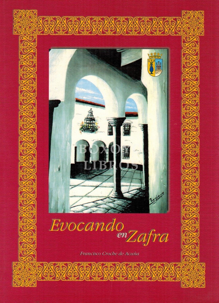 Evocando en Zafra. Al pie de las laderas del castellar. Prólogo de José María Lama