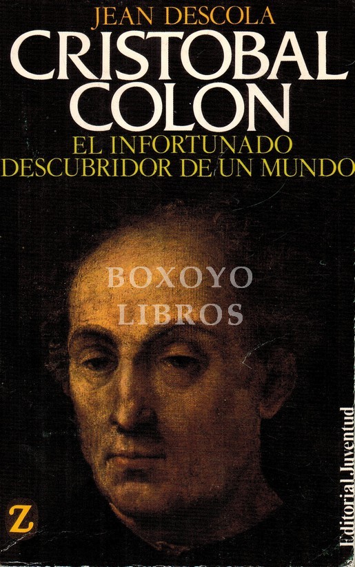 Cristóbal Colón. El infortunado descubridor de un mundo. Traducción de Consuelo Bergés